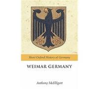 Weimar Germany, The Short Oxford History of Germany Anthony McElligott (Auteur)