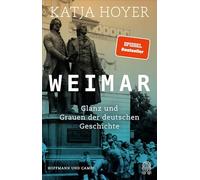 Weimar: Glanz und Grauen der deutschen Geschichte | »Sehr lesenswert.« Markus Lanz |SPIEGEL-Bestseller | Platz 1 der Sachbuchbestenliste!