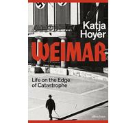 Weimar: Life on the Edge of Catastrophe