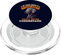 Weimaraner Dog If You Don't Have One You'll Never Understand PopSockets PopGrip pour MagSafe