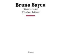 Weimarland / L'Enfant Bâtard - Bruno Bayen - Arche - Livre