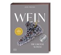 Wein - Die große Schule: Alles von der Rebe bis zum Glas - Deutscher Kochbuchpreis GOLD 2024 | Das ideale Weihnachtsgeschenk für alle Weinliebhaber