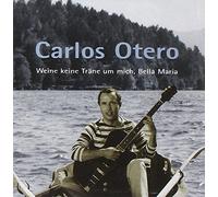 Carlos Otero Weine Keine Tränen Um Mich,Bella Maria (CD)