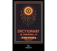 Weingart's Dictionary And Manual Of Fireworks