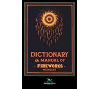 Weingart's Dictionary And Manual Of Fireworks