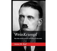 WeinKrampf: Was Adolf Hitler dachte, wenn er nichts Böses im Sinn hatte.