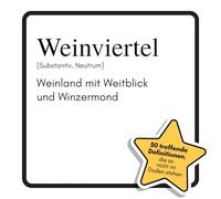 Weinviertel: Weinland mit Weitblick und Winzermond. Das lustige Geschenkbuch für Mann, Frau, Kollege, Freund zu Geburtstag, Weihnachten