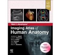 Weir Abrahams Imaging Atlas of Human Anatomy by Abrahams & Peter H. Professor of Clinical Anatomy & Warwick Medical School & UK Professor of Clinical Ana Abrahams Peter H. Professor of Clinical Anatom
