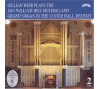 Weir, Gillian - Plays The 1861 William Hill Mulholland Organ