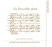 Judith Weir – Airs from Another Planet – Musique de chambre et mélodie