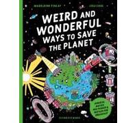 Weird and Wonderful Ways to Save the Planet: Medical Mucus, Poo Power and Beetles for Breakfast