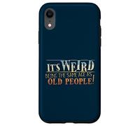Weird Being Same Age As Old People ironique et Sarcastique Coque pour iPhone XR