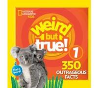 Weird But True 1 by National Geographic Kids Inconnu (Auteur)