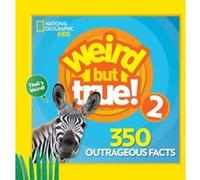 Weird But True 2 by National Geographic Kids Inconnu (Auteur)