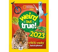 Weird but true! 2023: Wild and Wacky Facts & Photos!