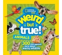 Weird But True Animals by National Geographic Kids Inconnu (Auteur)