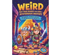 Weird but true books for Kids : Mysterious History - 100 Samurai, Vikings & Ancient Civilizations Fact for Curious Kids: Fun & Educational History ... Samurai, Ancient Egypt, Greece & Rome