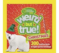 Weird But True Christmas: 300 Festive Facts to Light Up the Holidays