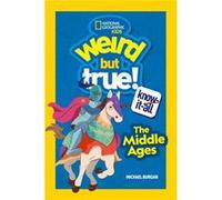 Weird But True KnowItAll The Middle Ages by National Geographic KIds National Geographic KIds (Auteur)