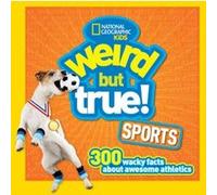 Weird But True Sports by National Geographic Kids National Geographic Kids, (Auteur)