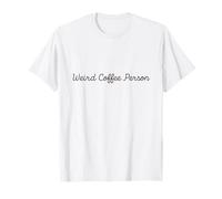 Weird Coffee Person Caffeine Addict Funny Design T-Shirt