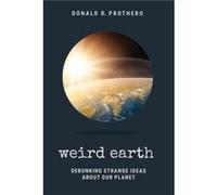 Weird Earth by Donald R. Prothero Donald R. Prothero (Auteur)