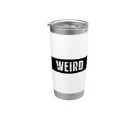 Weird Ecriture Autre Nerd Bizarre Devise Weirdo Weird Gobelet isotherme en acier inoxydable double paroi