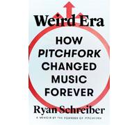 Weird Era How Pitchfork Changed Music Forever: A Memoir - Ryan Schreiber - Farrar, straus and giroux - ebook (ePub) - Livre