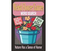 Weird Flower Names Word Search Puzzle Book: Puzzles Featuring Bizarre Flower Names, Unusual Botanical Terms, Strange Blossoms and Blooms