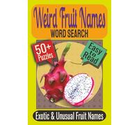 Weird Fruit Names Word Search Puzzle Book: Puzzles Featuring Exotic Fruits, Rare Varieties, Unusual Fruit Names