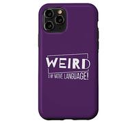 Weird is My Native Language! Un Fou de la Langue Maternelle Coque pour iPhone 11 Pro