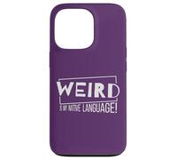 Weird is My Native Language! Un Fou de la Langue Maternelle Coque pour iPhone 13 Pro