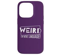 Weird is My Native Language! Un Fou de la Langue Maternelle Coque pour iPhone 14 Pro