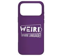 Weird is My Native Language! Un Fou de la Langue Maternelle Coque pour iPhone 17 Pro Max