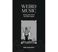 Weird Music: Reading John Ireland and Arthur Machen