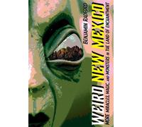 Weird New Mexico More Miracles, Magic, and Monsters in the Land of Enchantment - Benjamin Radford - UNM Press - ebook (ePub) - Livre