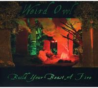 Weird Owl – Build Your Beast a Fire – CD
