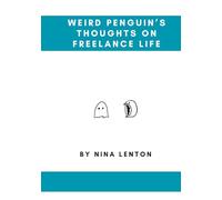 Weird Penguin's Thoughts On Freelance Life: A collection of doodles