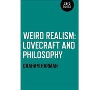 Weird Realism Lovecraft and Philosophy by Graham Harman Inconnu (Auteur)