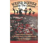 Weird Scenes Inside the Canyon: Laurel Canyon, Covert Ops & the Dark Heart of the Hippy Dream