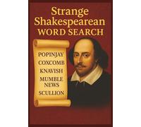 Weird Shakespearean Word Search: Easy-to-Read Shakespearean Word Searches - Oddities, Archaic Terms, Quirky Insults, Curious Phrases & Bardic ... Wax Most Wondrous Strange. Gift for Vacations