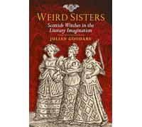 Weird Sisters: Scottish Witches in the Literary Imagination