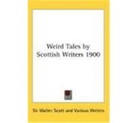 Weird Tales by Scottish Writers 1900 Scott, Walter, Various Writers, Writers (Auteur)
