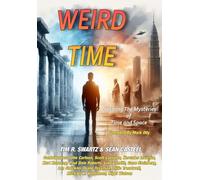 Weird Time: Exploring the Mysteries of Time and Space