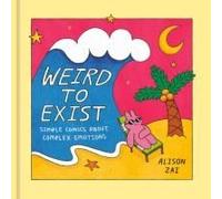 Weird To Exist