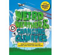 Weird Weather and Changing Climates : What's happening to our planet and how can we can
