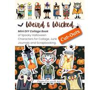Weird & Wicked Cut-Outs: Mini DIY Collage Book of Spooky Halloween Hand-Style Illustrated Characters for Journals, Scrapbooking, Cards & Crafts