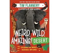 Weird, Wild, Amazing! Desert: Exploring the World's Incredible Drylands