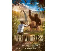 Weird Wilderness: A Cryptid Bestiary