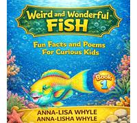 Weird & Wonderful Fish: Fun Facts and Poems for Curious Kids